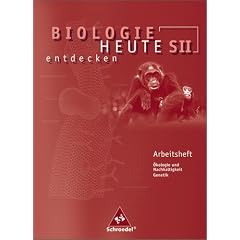 Biologie heute entdecken - Ausgabe 2004 f�r die Sekundarstufe II: Biologie heute entdecken 2. Arbeitsheft: Sekundarstufe 2