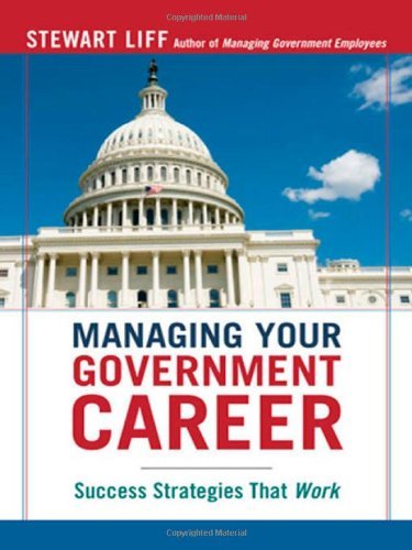 Managing Your Government Career: Success Strategies That Work