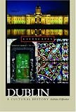 Dublin: A Cultural History (Cityscapes)