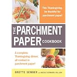 A Parchment Paper Thanksgiving: A Holiday Sampler Menu from the Parchment Paper Cookbook