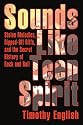 Sounds Like Teen Spirit: Stolen Melodies, Ripped-off Riffs, and the Secret History of Rock and Roll