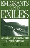 Emigrants and Exiles: Ireland and the Irish Exodus to North America (Oxford Paperbacks)