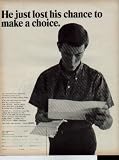 He just lost his chance to make a choice. His induction notice caught him with his decisions down. He waited too long to choose Army. ..... 1967 Army Opportunities Ad, A3505A