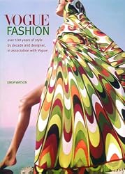 Vogue Fashion: Over 100 years of Style by Decade and Designer, in association with Vogue