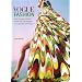 Vogue Fashion: Over 100 years of Style by Decade and Designer, in association with Vogue