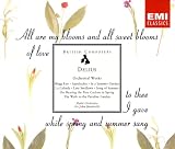 Delius - Orchestral Works (Brigg Fair, Appalachia, On Hearing the First Cuckoo of Spring, In a Summer Garden, etc.) (British Composers)