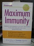 Prevention s Maximum Immunity: Fortify Your Body s Natural Defenses to Slash Disease Risk and Speed Healing