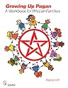 Growing Up Pagan: A Workbook for Wiccan Families