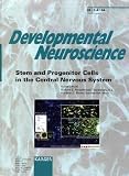 Stem and Progenitor Cells in the Central Nervous System: Developmental Neuroscience 2004 No. 2-4