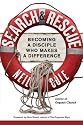Search & Rescue: Becoming a Disciple Who Makes a Difference