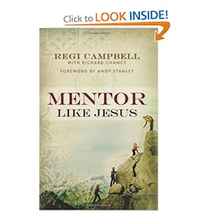 Mentor Like Jesus Regi Campbell, Richard Chancy and Andy Stanley