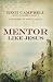 Mentor Like Jesus by Regi Campbell, Richard Chancy