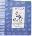 Got Kids? Get Organized!: The Personal Organizer for BUSY Families (Family Organizer)