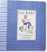 Got Kids? Get Organized!: The Personal Organizer for BUSY Families (Personal Organizers)