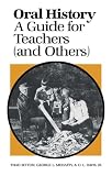 Oral History: A Guide for Teachers (and Others) Oral History: A Guide for Teachers (and Others)