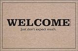 FUNNY DOORMAT - WELCOME, DONT EXPECT MUCH