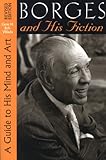 Borges and His Fiction: A Guide to His Mind and Art (Texas Pan American Series)