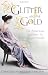 Glitter and the Gold: The Life of the Real American Duchess