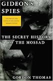 Gideons Spies: The Secret History of the Mossad