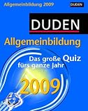Duden Allgemeinbildung 2009: Das große Quiz fürs ganze Jahr