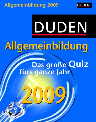 Duden Allgemeinbildung 2009: Das große Quiz fürs ganze Jahr by Axel GierkeAlexander Merseburg