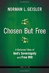 Chosen But Free: A Balanced View of God's Sovereignty and Free Will