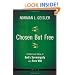 Chosen But Free: A Balanced View of God's Sovereignty and Free Will