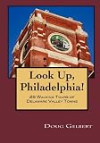 Look Up, Philadelphia! 25 Walking Tours of Delaware Valley Towns