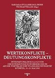 Wertekonflikte - Deutungskonflikte: Internationales Kolloquium des Sonderforschungsbereichs 496 an der Westf&auml;lischen Wilhelms-Universit&auml;t M&uuml;nster, 19.-20 - Mai 2005 - Jean C Schmitt, Gerd Althoff, Christoph Dartmann, Pamela Kalning, Martin Kintzinger, David Nirenberg, Gabriele M&uuml;ller-Oberh&auml;user, Ludwig Siep, Joachim Poeschke, Bart Ramakers, Christel Meier, Barbara Krug-Richter, Markus V&ouml;lkel, R&uuml;diger Schmidt, Christina Schr&ouml;er