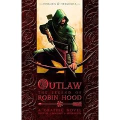 Outlaw: The Legend of Robin Hood (Heroes & Heroines Graphic)