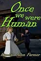 Once We Were Human