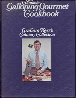 The Complete Galloping Gourmet Cookbook: Graham Kerr: 9780448013220