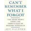 Can't Remember What I Forgot (The Good News from the Front Lines of Memory Research, Library Edition) (Unabridged) (Compact Disc)