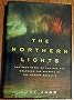 The Northern Lights: How One Man Sacrificed Love, Happiness and Sanity to Unlock the Secrets of Space