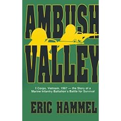 Ambush Valley: I Corps, Vietnam 1967: The Story of a Marine Infantry Battalion's Battle for Survival