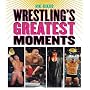 Wrestling's Greatest Moments