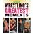 Wrestling's Greatest Moments