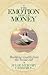 Books : The Emotion Behind Money: Building Wealth from the Inside Out