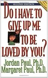 Do I Have to Give Up Me to Be Loved by You? (Second Edition)