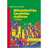 Mittelalterliche Geschichte studieren. UTB basics.
