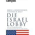 Die Israel-Lobby: Wie die amerikanische Au�enpolitik beeinflusst wird