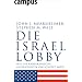 Die Israel-Lobby: Wie die amerikanische Au�enpolitik beeinflusst wird