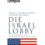 Die Israel-Lobby: Wie die amerikanische Au�enpolitik beeinflusst wird