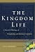 The Kingdom Life: A Practical Theology of Discipleship and Spiritual Formation
