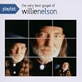 Playlist: The Very Best Gospel of Willie Nelson by Willie Nelson