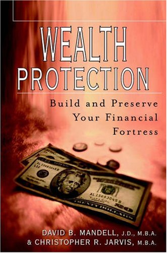 Wealth Protection: Build and Preserve Your Financial Fortress