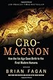 Cro-Magnon: How the Ice Age Gave Birth to the First Modern Humans