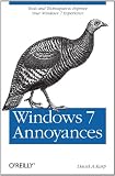 Windows 7 Annoyances: Tips, Secrets, and Solutions