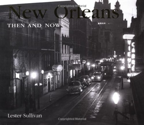 new orleans then and now then  now