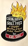 Curing hiccups with small fires : a delightful miscellany of Great British eccentrics